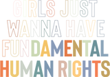 Discover Girls Just Wanna Have Fundamental Human Rights Shirt