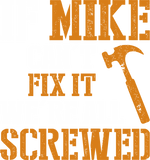 Discover If Mike Can't Fix It We're All Screwed - If Mike Cant Fix It Were All Screwed - T-Shirt