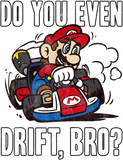 Discover Mario T-Shirt Nintendo Mario Kart Do You Even Drift Bro Graphic