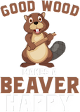 Discover Good Wood Makes A Beaver Happy T-shirt