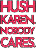 Discover Hush Karen - Karen - T-Shirt
