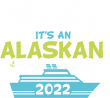 Discover Oh Ship It's an Alaskan Trip 2022 - Alaska Cruise T-Shirt