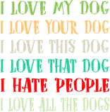 Discover Love My Dog Love Your Dog Love All The Dogs I Hate People T-Shirt