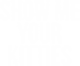 Discover Show Me Your Kitties T-Shirt