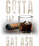 Discover Cigars Gotta Tap Dat Ash Cigar T Shirt And Smoking Tee
