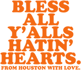 Discover Bless All Y'alls Hatin' Hearts Classic Hate Us Houston T-Shirt