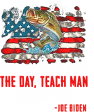 Discover Buy A Man Eat Fish The Day Teach Man to Life Time Joe Biden T-Shirt