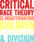 Discover Critical Race Theory is teaching Hate & Division T-Shirt