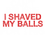 Discover Can't Believe I Shaved My Balls For This T-Shirt