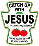Discover Christian Catch Up With Jesus Ketchup T-Shirt
