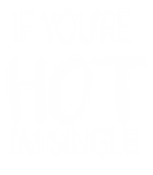 Discover If You're Hot I'm Single