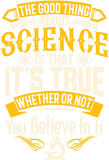 Discover Good Thing About Science T Shirt