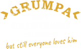 Discover Men's T Shirt Grumpa Like A Regular Grandpa Only Grumpier But Still Everyone Loves Him