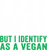 Discover I Eat Meat But I Identify As A Vegan T-Shirt