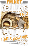 Discover I'm Not Yelling, I'm A Cook That's How We Talk