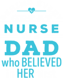 Discover Nurse Dad Behind Every Great Nurse Is Dad Who Believed T Shirt