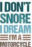 Discover I Don't Snore I Dream I'm A Motorcycle T-Shirt