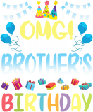 Discover OMG It's My Brother's Birthday Happy To Me You Sister Cousin T-Shirt