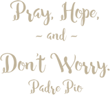 Discover Pray Hope and Don't Worry St. Padre Pio Hoodie Pullover Hoodie
