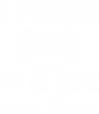 Discover Paused My Game To Be Here You're Welcome T Shirt