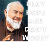 Discover Saint Padre Pio Pray Hope And Don't Worry Catholic Christian T-Shirt