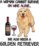 Discover A Woman Cannot Survive On Wine Alone Golden Retriever T Shirt