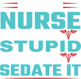 Discover I'm a nurse i can't fix stupid but i can sedate it T-shirt