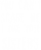 Discover You Can't Scare Me I Have Three Sisters T-shirt