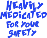 Discover Heavily Medicated For Your Safety T-shirt
