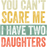 Discover Mens You Can't Scare Me I Have Two Daughters Retro Funny Dad Gift T-Shirt