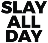Discover Slay all day