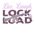 Discover Live Laugh Lock And Load T-Shirt