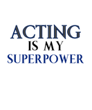 Discover Acting Is My Superpower T-Shirt