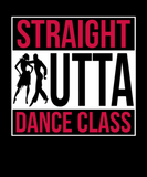 Discover Straight Outta Dance Dancer Awesome Cool Gift Idea