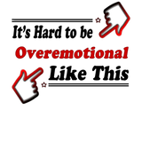 Discover Overemotional - Emotional person funny