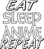 Discover eat sleep anime repeat