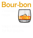 Discover Bourbon Definition Drinking Quote Magic Brown Water Kentucky T-Shirt