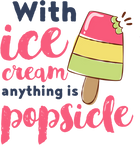 Discover With Ice Cream Anything Is Popsicle Cute Funny Summer Pun T-Shirt