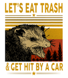 Discover Let's Eat Trash and Get Hit By A Car Opossum T Shirt