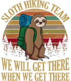 Discover Sloth Hiking Team We Will Get There When We Get There Shirt T-Shirt