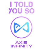 Discover I Told you so to HODL AXS Axie Infinity Token to Millionaire T-Shirt