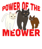 Discover Power of the Meower Cat Appreciation Hilarious T-Shirt