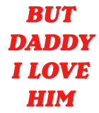 Discover But Daddy I Love Him Shirt Style Party T-Shirt