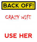 Discover Back Off Crazy Wife Funny Husband  T Shirt
