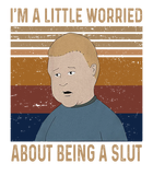 Discover King of The Hill Bobby Hill I’m A Little Worried About Being A Slut Unisex Tshirt