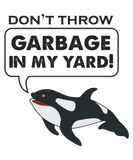 Discover Dont Throw Garbage In My Yard Orca Killerwhale