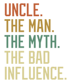 Discover Uncle The Man The Myth The Bad Influence Brother Sibling T-Shirt