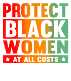 Discover Protect Black Women At All Costs T Shirt
