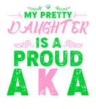 Discover My Pretty Daughter Is A Proud Aka TShirt T-shirt