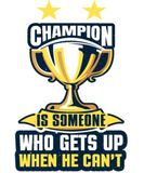 Discover A Champion is Someone Who Gets Up When He Can't